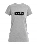 Be salty - Bio-Shirt Frauen rundhals