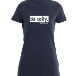 Be salty - Bio-Shirt Frauen rundhals